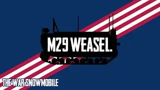M29 Weasel | The War Snowmobile (Reupload)