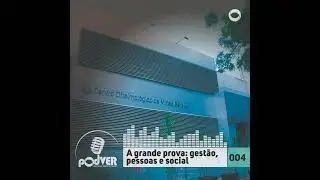 004 - A grande prova: gestão, pessoas e social