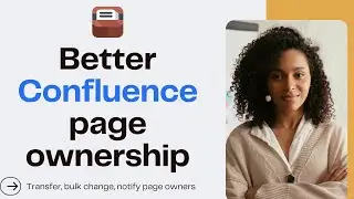 Bulk change Confluence page owners, transfer ownership + more best practices