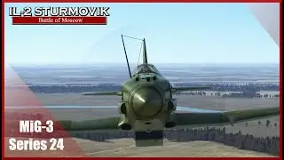 Battle of Moscow Begins MiG-3 Series 24: IL-2 Sturmovik Great Battles PWCG