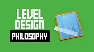 My Level Design Philosophy + Tips For Designing Levels