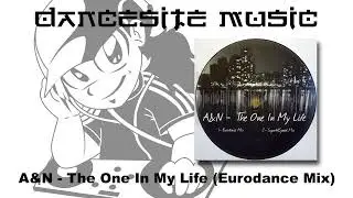 A&N (Alex TrackOne & DJ Napo) - The One In My Life (Eurodance Mix)