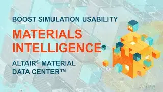 Boost Simulation Usability with Materials Intelligence in Altair® Material Data Center™