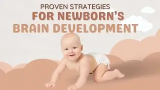 Proven Strategies for Newborns' Brain Development