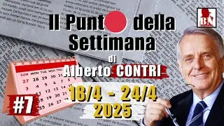 Sett. dal 18/4 al 24/4 2025 | Il Punt🔵 della Settimana di Alberto CONTRI
