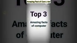 3 amazing fact of computer#facts #shorts