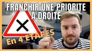FRANCHIR UNE PRIORITE A DROITE EN 4 ETAPES - (Exemple en voiture)