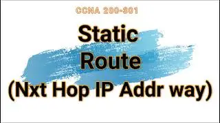 12. Static Route (Next Hop IP Address way)