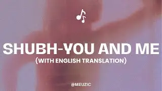 Shubh - You and Me (Lyrics) with English Translation