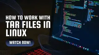 How to Work with TAR files in Linux