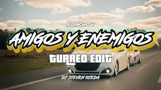 Amigos y Enemigos (Almighty Version) (Turreo Edit) @djstevenojeda