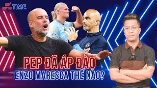 PHÚT BÙ GIỜ | 3 ĐIỀU RÚT RA TỪ TRẬN MAN CITY - CHELSEA: ÁP ĐẢO TỪ HLV CHO ĐẾN CHẤT LƯỢNG NHÂN SỰ?