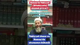 Tahiyyat (Ettahiyyatu) namazda okumanın hükmü nedir?