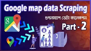 Google map data scraping | Web Scraping | Data Collection P2