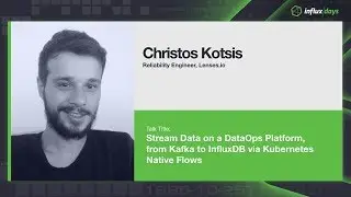 Chris Kotsis [Lenses.io] | Stream Data on a DataOps Platform, from Kafka to InfluxDB | InfluxDays