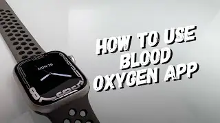 How to Use the Blood Oxygen App on Apple Watch Series 8