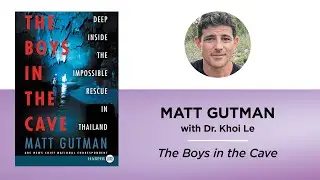 The Boys in the Cave—Matt Gutman with Dr. Khoi Le