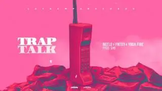 Neelo - Trap Talk Ft. Fntxy & Yoga Fire (Prod. SHB)