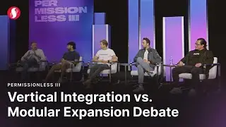 Vertical Integration vs. Modularity Debate | Permissionless III