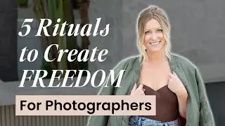 5 Rituals to create more FREEDOM in your Brand Photography Business