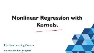 Lecture 2 (Part 2) - Nonlinear Regression (with Kernels, kNN, Features) - Machine Learning Course