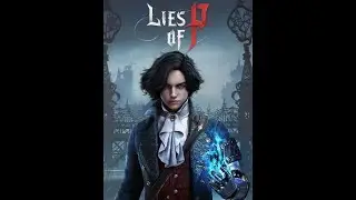 Lies of P - страдаем и врём