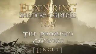 Elden Ring: Shadow of the Erdtree [108] - The Promised Consort [Uncut]