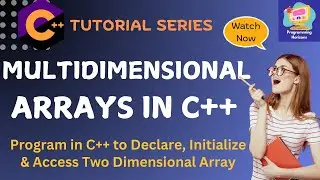 C++ Multidimensional Arrays | Program to Declare and Initialize 2D Array in C++