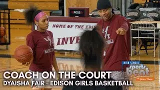 HSSB - Coach on the Court - Dyaisha Fair - Edison Girls Basketball - Mar. 2, 2019