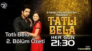 Tatlı Bela 2. Bölüm Fragmanı ve Özeti (7 Mart Salı) Kanal 7 de