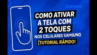 Como Ativar a Tela com 2 Toques nos Celulares Samsung [Tutorial Rápido!]