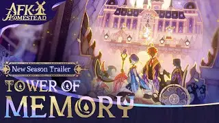 New Season Trailer: Tower of Memory | AFK Journey: Homestead
