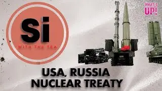 What's Up! Radio Show | Si With The Tea | USA, Russia Nuclear Treaty