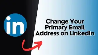 How to Change Your Primary Email Address on LinkedIn