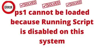 ps1 cannot be loaded because running scripts is disabled on this system ,Enable Power Shell Script