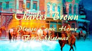 Charles Brown-Please Come Home For Christmas