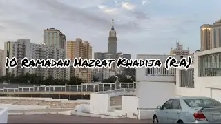 10Ramzan Mubarak Jannat Ul Mala & HAZRAT KHADIJA (R.A)in Al Ma’ala  graveyard!Makkah Saudi Arabia