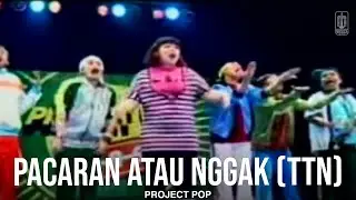 Project Pop - Pacaran Atau Enggak (TTN) (Remastered Audio)