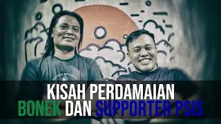 KISAH PERDAMAIAN BONEK & SUPORTER PSIS SEMARANG
