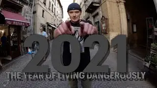 2021   The Year Of Living Dangerously