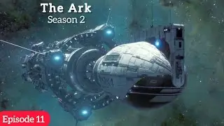 The Ark (2024) Season 2 Episode 11 Review/Plot In Hindi/Urdu | Ending Explain