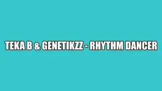 Teka B & Genetikzz - Rhythm Dancer (Remix)
