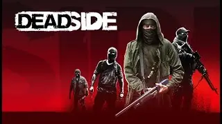 Comment on joue ?! - Deadside
