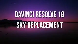 davinci resolve 18 tutorial   sky replacement