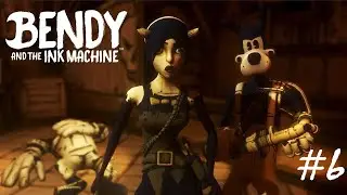 BENDY AND THE INK MACHINE ПРОХОЖДЕНИЕ #6