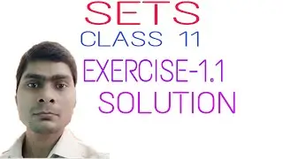 SETS ,EXERCISE -1.1 SOLUTION