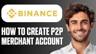 How to Create a Binance P2P Merchant Account (Beginner Tutorial 2025)