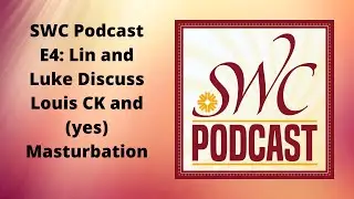 SWC Podcast E4: Consent to Masturbate (with Lin)