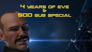 EvE Birthday & 500 subs special