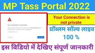 Your connection is not private problem mp tass portal opening || Your connection is not private
